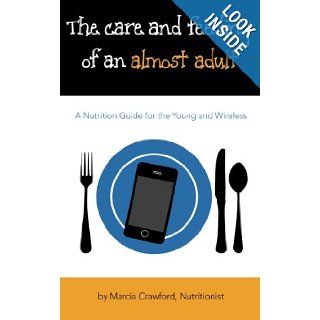 The Care And Feeding Of An Almost Adult Marcia Crawford 9781470026998 Books