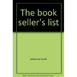 The book seller's list A resource directory for anyone selling, promoting or marketing a book Katherine Smith 9780971502406 Books