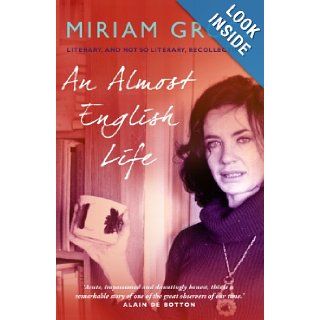 An Almost English Life Literary and Not So Literary Recollections Miriam Gross 9781780720999 Books