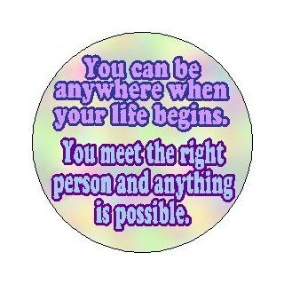 Crazy Beautiful Movie " YOU CAN Be Anywhere When Your Life Begins. YOU CAN Meet the Right Person and Anything Is Possible." Pinback Button 1.25" Pin / Badge 