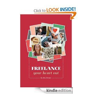 Freelance Your Heart Out eBook Kris Emery Kindle Store