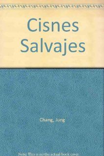 Cisnes Salvajes (Spanish Edition) Jung Chang 9788477650737 Books