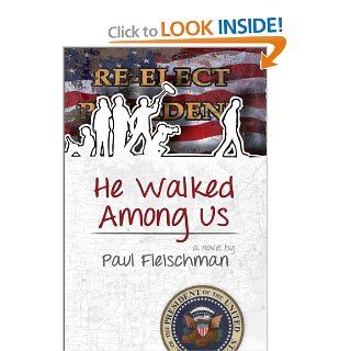 He Walked Among Us Paul Fleischman 9780786753901 Books