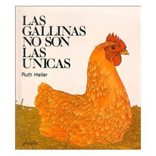 Las Gallinas No Son las Unicas  Chickens Aren't the Only Ones (Spanish Edition) Ruth Heller 9780613069656 Books