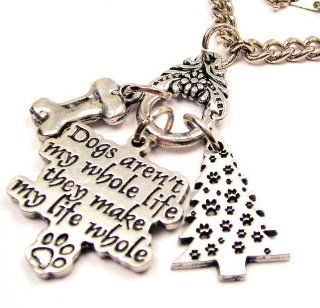 Dogs Aren't My Whole Life, They Make My Life Whole 18" Fashion Necklace ChubbyChicoCharms Jewelry