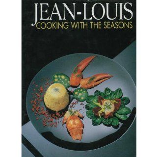 Jean Louis Cooking with the Seasons Jean Louis Palladin, Jean Louis Palladin, Fred J. Maroon 9780934738491 Books