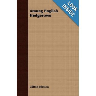 Among English Hedgerows Clifton Johnson 9781408666890 Books