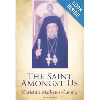 The Saint Amongst Us Christine Marketos Cuomo 9781452037363 Books