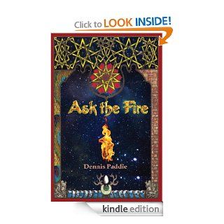 Ask the Fire   Kindle edition by Dennis Paddie. Literature & Fiction Kindle eBooks @ .