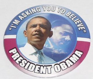 Obama pinback "I'm Asking You to Believe" w/Martin Luther King in Background 