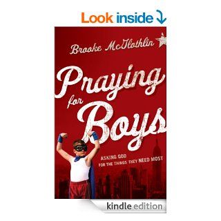 Praying for Boys Asking God for the Things They Need Most   Kindle edition by Brooke McGlothlin, Cliff Graham. Religion & Spirituality Kindle eBooks @ .