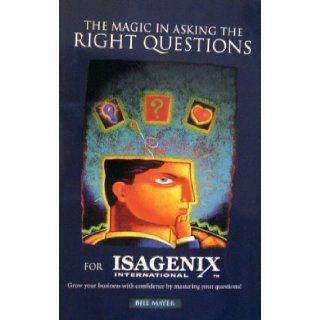 The Magic in Asking the Right Questions (Grow Your Business with Confidence by Mastering Your Questions) Bill Mayer Books