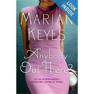 Anybody Out There? A Novel Marian Keyes 9780060731304 Books