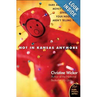 Not In Kansas Anymore Dark Arts, Sex Spells, Money Magic, and Other Things Your Neighbors Aren't Telling You (Plus) Christine Wicker Books