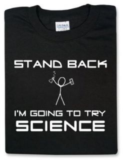 Stand Back I'm Going To Try Science T shirt (Medium) Clothing