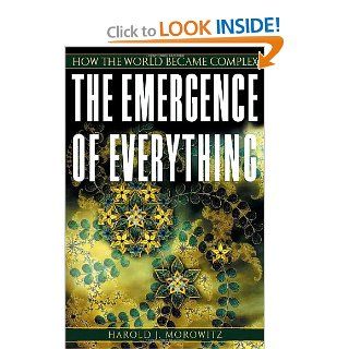 The Emergence of Everything How the World Became Complex (9780195135138) Harold J. Morowitz Books