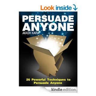 Persuasion Psychology 26 Powerful Techniques to Persuade Anyone eBook Akash Karia Kindle Store