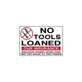 NO TOOLS LOANED OUR INSURANCE PROHIBITS ANYONE DOING THEIR OWN REPAIR ON THESE PREMISES 14x20 Heavy Duty Plastic Indoor/Outdoor Sign Industrial Warning Signs