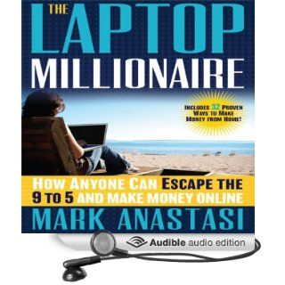 The Laptop Millionaire How Anyone Can Escape the 9 to 5 and Make Money Online (Audible Audio Edition) Mark Anastasi, Erik Synnestvedt Books