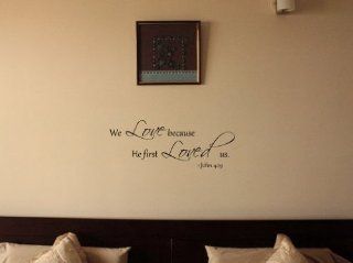 We Love Because He First Loved Us Vinyl Wall Decal   Decorative Wall Appliques