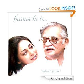 Because He Is   Kindle edition by Meghna Gulzar. Biographies & Memoirs Kindle eBooks @ .