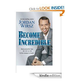 Become Incredible   Kindle edition by Jordan Wirsz. Self Help Kindle eBooks @ .