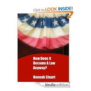 How Does It Become A Law Anyway? Reader's Theatre Play   Kindle edition by Hannah Stuart. Literature & Fiction Kindle eBooks @ .