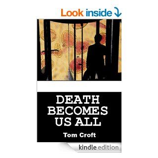 Death becomes Us All   Kindle edition by Tom Croft. Mystery, Thriller & Suspense Kindle eBooks @ .