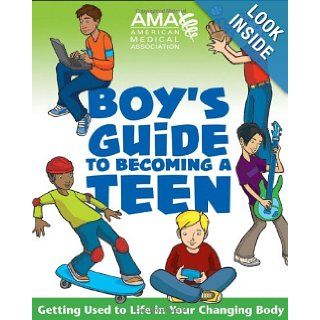 American Medical Association Boy's Guide to Becoming a Teen American Medical Association, Kate Gruenwald Pfeifer, Amy B. Middleman 9780787983437 Books