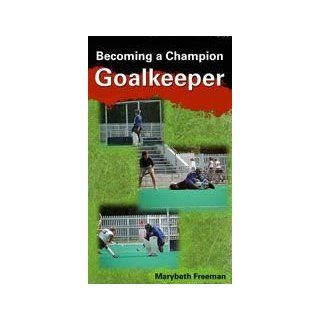 Marybeth Freeman Becoming a Champion Goalkeeper (DVD)  Exercise And Fitness Video Recordings  Sports & Outdoors