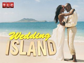 Wedding Island Season 1, Episode 6 "Some Things Aren't Made for the Caribbean"  Instant Video