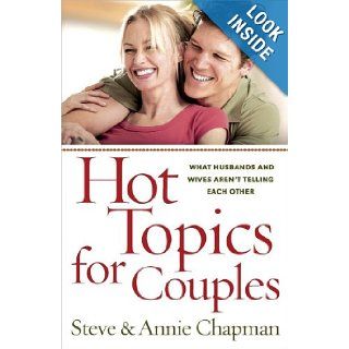 Hot Topics for Couples What Husbands and Wives Aren't Telling Each Other Steve Chapman, Annie Chapman Books
