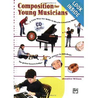 Composition for Young Musicians A Fun Way for Kids to Begin Creating Music Jennifer Wilson 0038081259604 Books