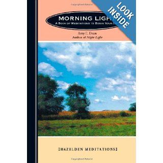 Morning Light A Book of Meditations to Begin Your Day Amy E Dean 9781616491086 Books