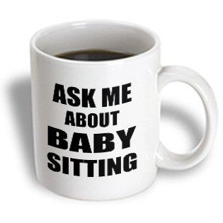 mug_161910_1 InspirationzStore Typography   Ask me about babysitting   Babysitter advert   promote baby sitting   advertise advertising yourself   Mugs   11oz Mug Kitchen & Dining