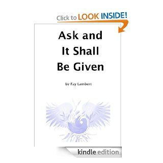 Ask and It Shall Be Given eBook Fay Lambert Kindle Store