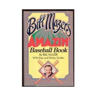 BILL MAZER'S AMAZIN BASEBALL BOOK 150 Years of Tales and Trivia from Baseball's Earliest Beginnings Down to the Present Day (Zebra books) Bill Mazer 9780821729472 Books