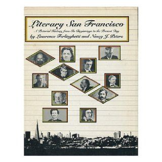 Literary San Francisco A Pictorial History from Its Beginnings to the Present Day Lawrence Ferlinghetti, Nancy J. Peters 9780062503251 Books
