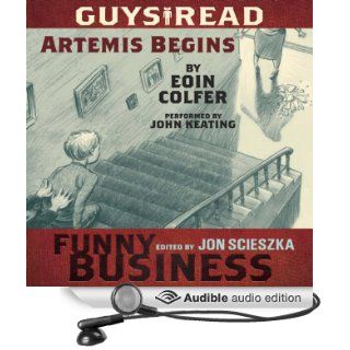 Artemis Begins A Story from Guys Read Funny Business (Audible Audio Edition) Eoin Colfer, John Keating Books