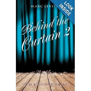 Behind The Curtain 2 Marc LeVitre 9781622303199 Books