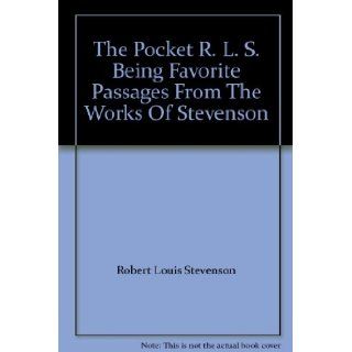 The Pocket R. L. S. Being Favorite Passages From The Works Of Stevenson Robert Louis Stevenson Books