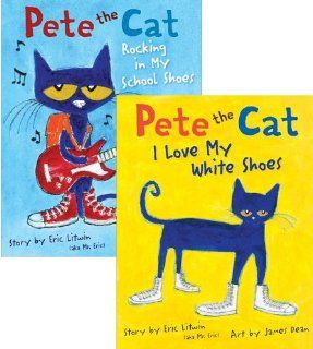 Pete the Cat Pack Pete the Cat I Love My White Shoes; Pete the Cat Rocking in My School Shoes Eric Litwin, James Dean 9780545519229 Books