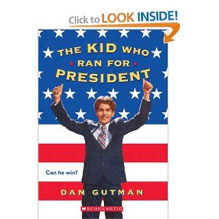 The Kid Who Ran For President Dan Gutman 9780590939881 Books
