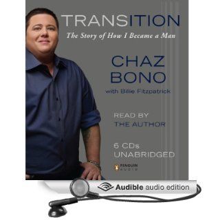 Transition The Story of How I Became a Man (Audible Audio Edition) Chaz Bono Books