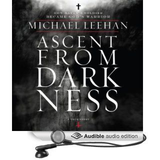 Ascent from Darkness How Satan's Soldier Became God's Warrior (Audible Audio Edition) Michael Leehan, Paul Boehmer Books