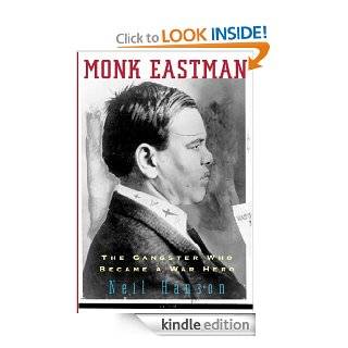 Monk Eastman The Gangster Who Became a War Hero   Kindle edition by Neil Hanson. Biographies & Memoirs Kindle eBooks @ .