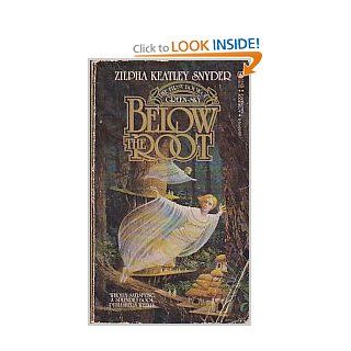 Below the Root Zilpha Keatley Snyder 9780812554762 Books