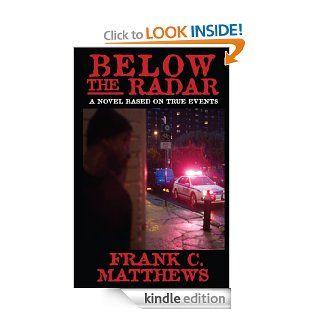 Below the Radar   Kindle edition by Frank C. Matthews. Biographies & Memoirs Kindle eBooks @ .
