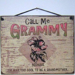 Beach Style Sign with Hibiscus Saying, "Call Me GRAMMY BECAUSE I'M WAY TOO COOL TO BE A GRANDMOTHER." Decorative Fun Universal Household Signs from Egbert's Treasures  