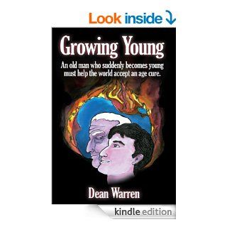 Growing YoungAn old man who suddenly becomes young must help the world accept an age cure. eBook Dean   Warren Kindle Store